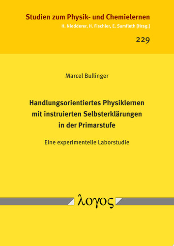 Handlungsorientiertes Physiklernen mit instruierten Selbsterklärungen in der Primarstufe Eine experimentelle Laborstudie