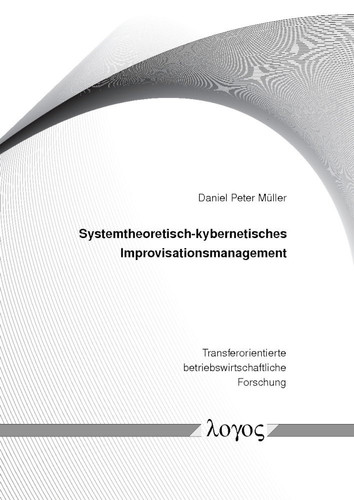 Systemtheoretisch-Kybernetisches Improvisationsmanagement