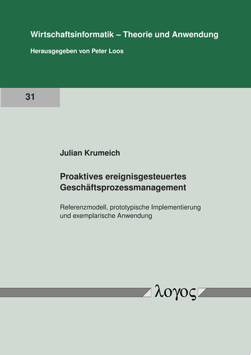 Proaktives ereignisgesteuertes Geschäftsprozessmanagement Referenzmodell, prototypische Implementierung und exemplarische Anwendung