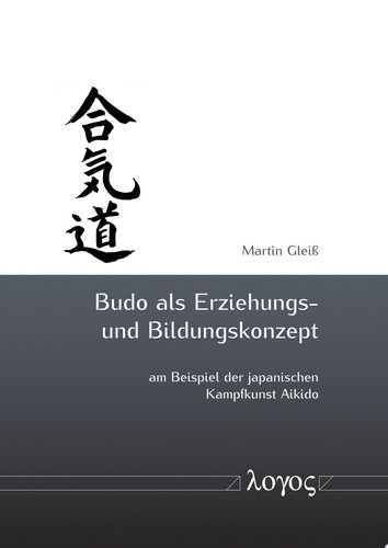 Budo als Erziehungs- und Bildungskonzept am Beispiel der japanischen Kampfkunst Aikido