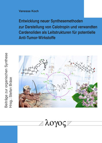 Entwicklung Neuer Synthesemethoden Zur Darstellung Von Calotropin und Verwandten Cardenoliden Als Leitstrukturen Für Potentielle Anti-Tumor-Wirkstoffe
