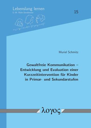 Gewaltfreie Kommunikation - Entwicklung und Evaluation einer Kurzzeitintervention für Kinder in Primar- und Sekundarstufen