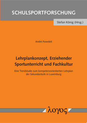 Lehrplankonzept, Erziehender Sportunterricht und Fachkultur Eine Trendstudie zum kompetenzorientierten Lehrplan der Sekundarstufe in Luxemburg