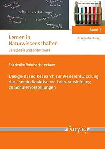 Design-Based Research Zur Weiterentwicklung der Chemiedidaktischen Lehrerausbildung Zu Schülervorstellungen Entwicklung und Evaluation Eines an Forschendem Lernen Orientierten Seminarkonzepts