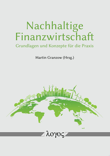 Nachhaltige Finanzwirtschaft. Grundlagen und Konzepte für die Praxis
