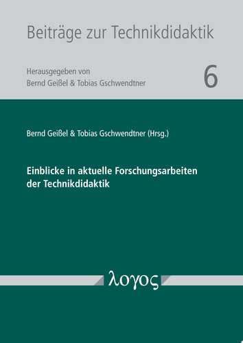 Einblicke in aktuelle Forschungsarbeiten der Technikdidaktik