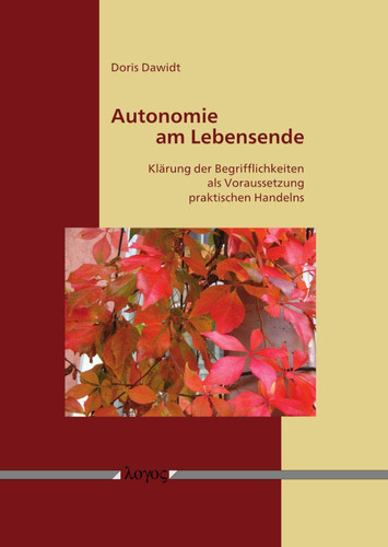 Autonomie am Lebensende Klärung der Begrifflichkeit als notwendige Voraussetzung praktischen Handelns
