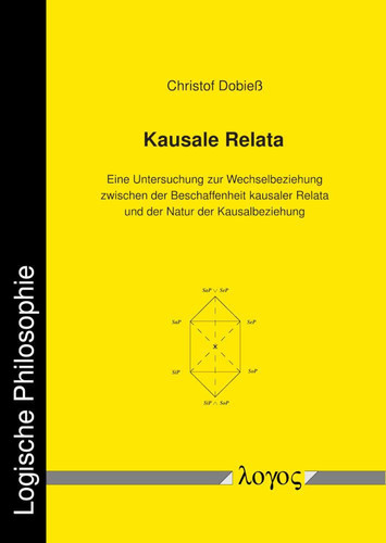Kausale Relata eine Untersuchung zur Wechselbeziehung zwischen der Beschaffenheit kausaler Relata und der Natur der Kausalbeziehung