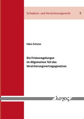 Die Fristenregelungen im Allgemeinen Teil des Versicherungsvertragsgesetzes. Eine vergleichende Analyse der Regelungen über Fristen und Fristwahrung des Versicherungsvertragsgesetzes und der Principles of European Insurance Contract Law