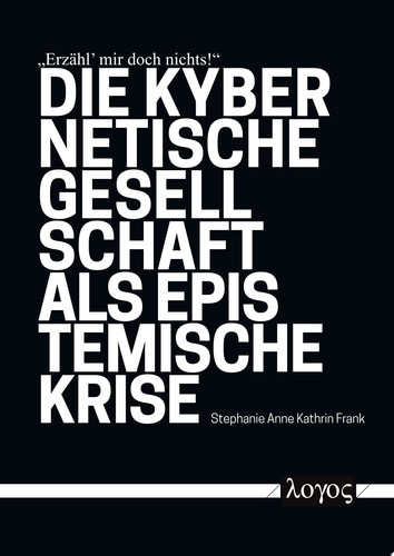 "Erzähl' mir doch nichts!" Die kybernetische Gesellschaft als epistemische Krise