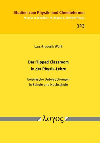 Der Flipped Classroom in der Physik-Lehre Empirische Untersuchungen in Schule und Hochschule