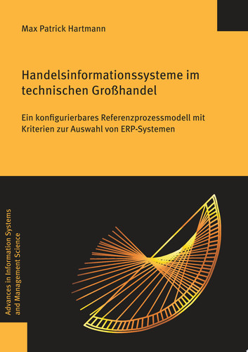 Handelsinformationssysteme im technischen Großhandel Ein konfigurierbares Referenzprozessmodell mit Kriterien zur Auswahl von ERP-Systemen