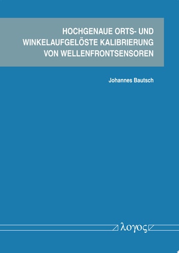Hochgenaue orts- und winkelaufgelöste Kalibrierung von Wellenfrontsensoren