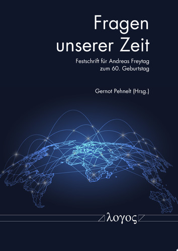 Fragen unserer Zeit Festschrift für Andreas Freytag zum 60. Geburtstag