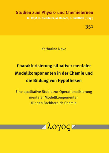 Charakterisierung Situativer Mentaler Modellkomponenten in Der Chemie Und Die Bildung Von Hypothesen: Eine Qualitative Studie Zur Operationalisierung ... Und Chemielernen, 351) (German Edition)