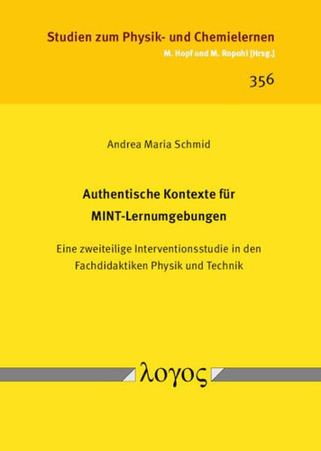 Authentische Kontexte für MINT-Lernumgebungen eine zweiteilige Interventionsstudie in den Fachdidaktiken Physik und Technik