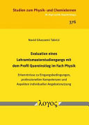 Evaluation eines Lehramtsmasterstudiengangs mit dem Profil Quereinstieg im Fach Physik Erkenntnisse zu Eingangsbedingungen, professionellen Kompetenzen und Aspekten individueller Angebotsnutzung