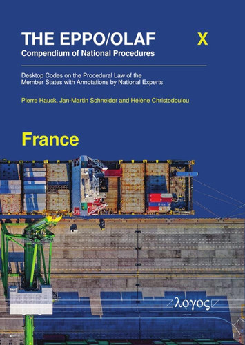 The Eppo/Olaf Compendium of National Procedures: France: Desktop Codes on the Procedural Law of the Member States With Annotations by National Experts