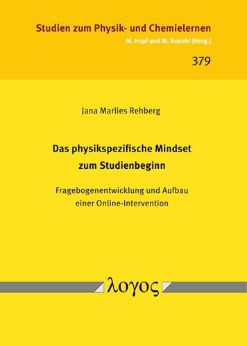 Das Physikspezifische Mindset Zum Studienbeginn: Fragebogenentwicklung Und Aufbau Einer Online-Intervention (Studien Zum Physik- Und Chemielernen) (German Edition)