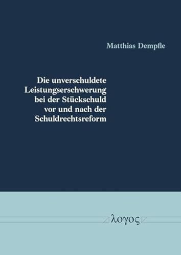 Die Unverschuldete Leistungserschwerung Bei Der Stuckschuld VOR Und Nach Der Schuldrechtsreform