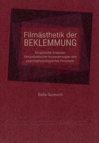 Filmasthetik Der Beklemmung Empirische Analysen Filmasthetischer Inszenierungen Und Psychophysiologischer Prozesse