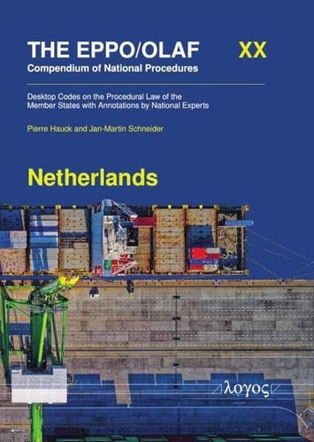 The Eppo/Olaf Compendium of National Procedures - Netherlands: Desktop Codes on the Procedural Law of the Member States with Annotations by National Experts