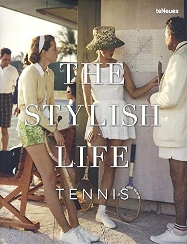 The stylish life Tennis / Texte Ben Rothenberg. [Dt. Übers. Kurt Rehkopf. Franz. Übers. Mireille Onon]. ...