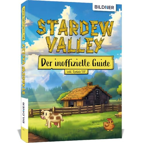 Stardew Valley - Der große inoffizielle Guide Alles über Stardew Valley auf 400 Seiten in Farbe!