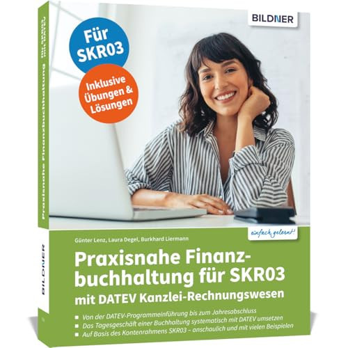 Praxisnahe Finanzbuchhaltung für SKR03 mit DATEV Kanzlei-Rechnungswesen Das umfassende Lernbuch für Einsteiger