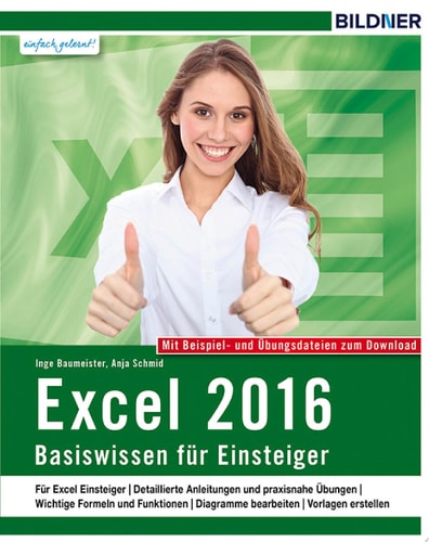 Excel 2016 - Basiswissen Für Einsteiger. Leicht verständlich - komplett in Farbe!