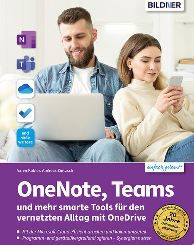 OneNote, Teams und mehr smarte Tools für den vernetzten Alltag mit OneDrive Das Praxis-Handbuch mit vielen Tipps und detaillierten Anleitungen