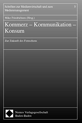 Kommerz, Kommunikation, Konsum zur Zukunft des Fernsehens