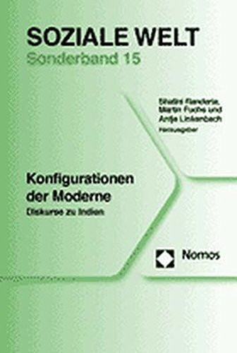 Konfigurationen Der Moderne: Diskurse Zu Indien, Soziale Welt Sonderband 15 (Soziale Welt - Sonderbande) (German Edition)