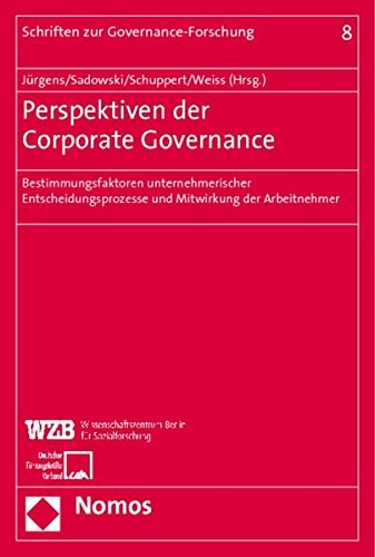 Perspektiven der Corporate Governance: Bestimmungsfaktoren unternehmerischer Entscheidungsprozesse und Mitwirkung der Arbeitnehmer
