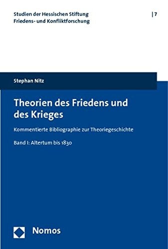 Theorien des Friedens und des Krieges Bd. 1: Altertum bis 1830