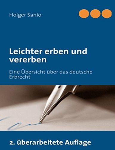 Leichter erben und vererben Eine Übersicht über das deutsche Erbrecht