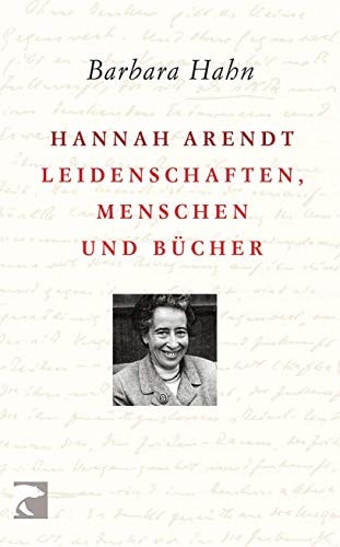 Hannah Arendt Leidenschaften, Menschen und Bücher