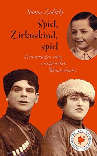 Spiel, Zirkuskind, spiel Erinnerungen eines europäischen Wunderkindes
