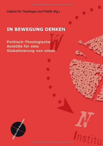 In Bewegung denken politisch-theologische Anstöße für eine Globalisierung von unten