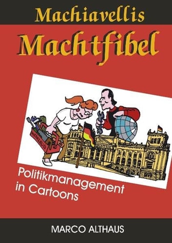 Machiavellis Machtfibel Politikmanagement in Cartoons