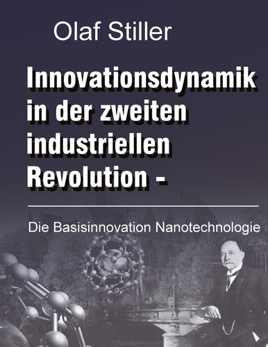 Innovationsdynamik in der zweiten industriellen Revolution die Basisinnovation Nanotechnologie