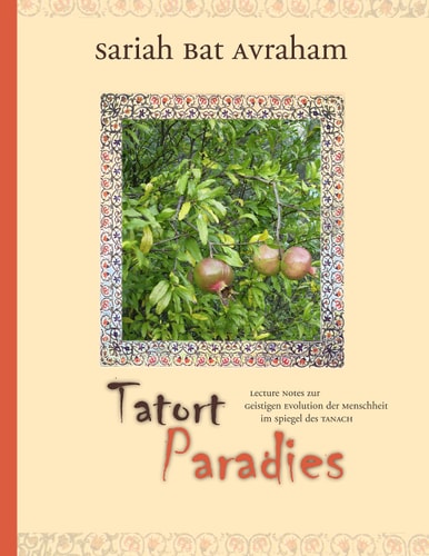 Tatort Paradies lecture notes zur geistigen Evolution der Menschheit im Spiegel des Tanach