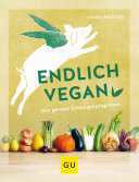 Endlich vegan Das geniale Einsteigerprogramm