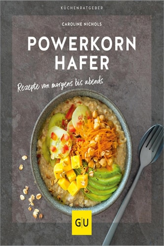 Powerkorn Hafer Rezepte von morgens bis abends