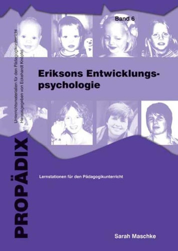 Eriksons Entwicklungspsychologie Lernstationen für den Pädagogikunterricht ; Materialsammlung. Schülerbd