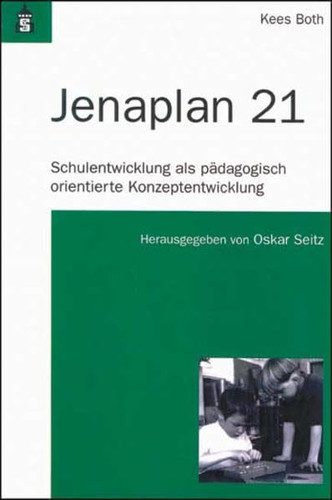 Jenaplan 21 Schulentwicklung als pädagogisch orientierte Konzeptentwicklung