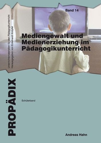 Mediengewalt und Medienerziehung im Pädagogikunterricht Schülerband. ...