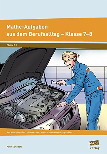 Mathe-Aufgaben aus dem Berufsalltag Kl. 7/8. / Karin Schwacha