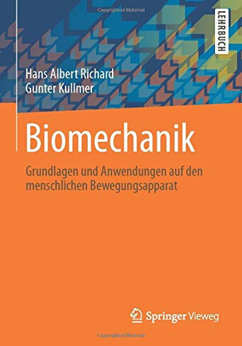 Biomechanik Grundlagen und Anwendungen auf den menschlichen Bewegungsapparat