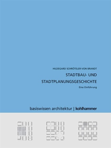 Stadtbau- und Stadtplanungsgeschichte - Eine Einführung